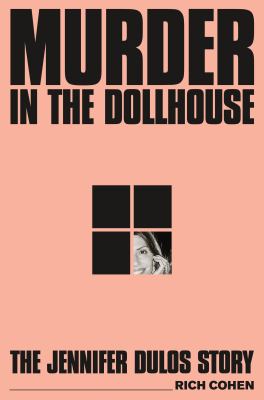 Murder in the Dollhouse by Rich Cohen